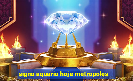 signo aquario hoje metropoles